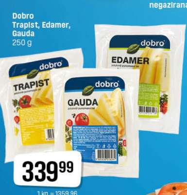 Dobro Trapist, Edamer, Gauda