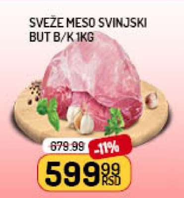 SVEŽE MESO SVINJSKI BUT B/K 1kg