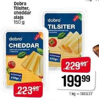 Dobro Tilsiter, cheddar